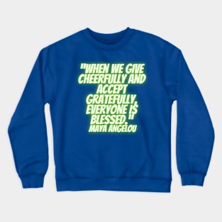 quote about Maya Angelou  charity Crewneck Sweatshirt